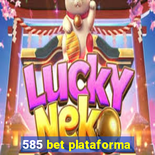 585 bet plataforma